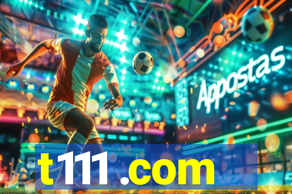 t111 .com